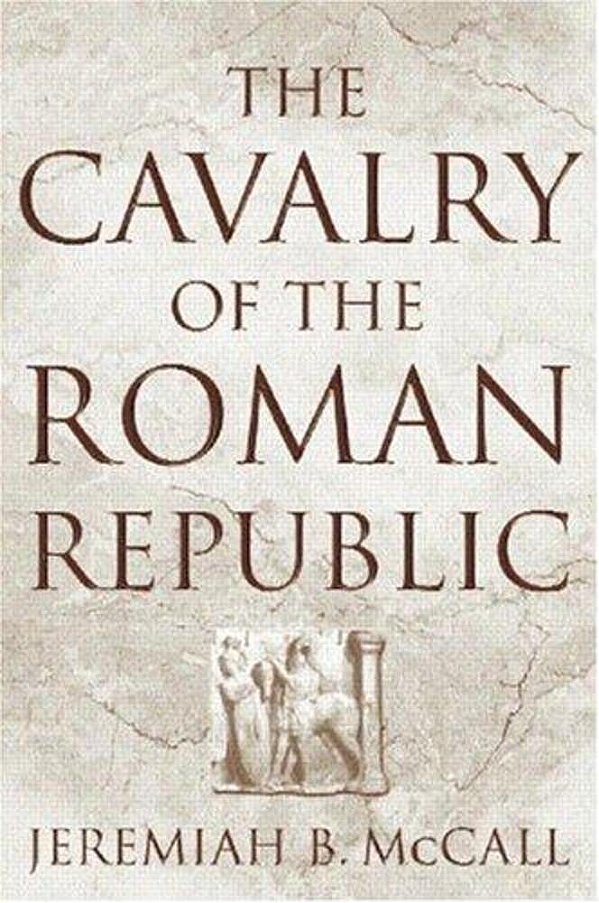 The Cavalry Of The Roman Republic-..