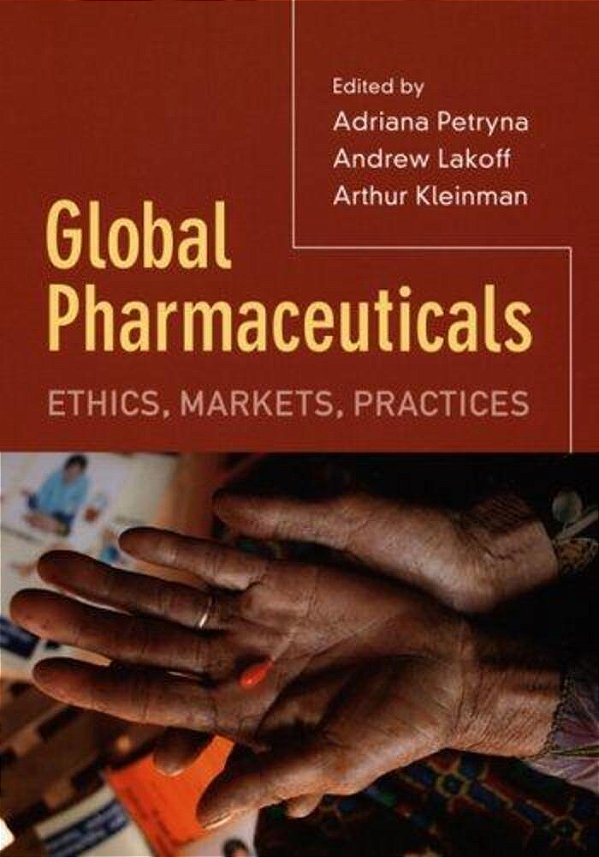 Global Pharmaceuticals: Ethics, Markets, Practices-..