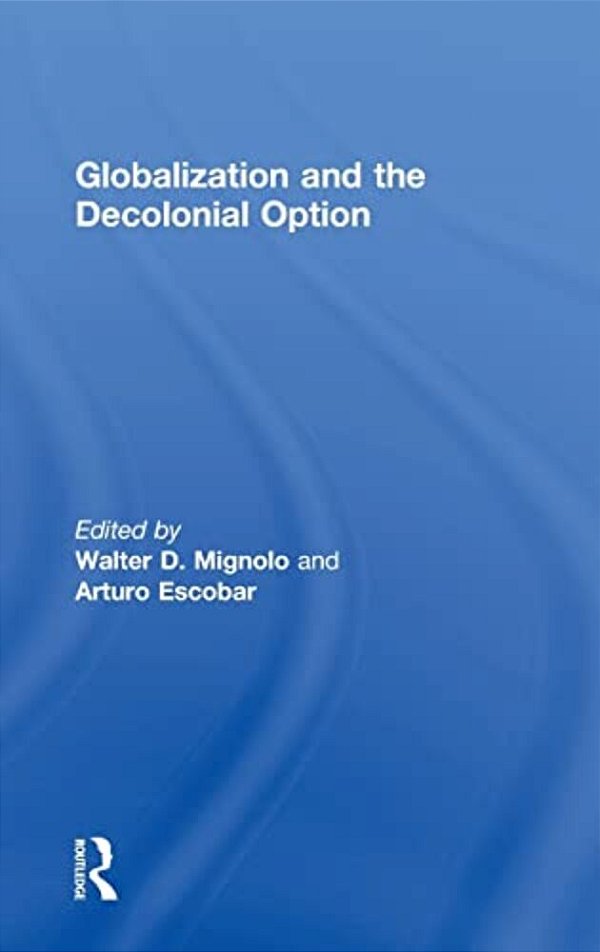 Globalization And The Decolonial Option-..