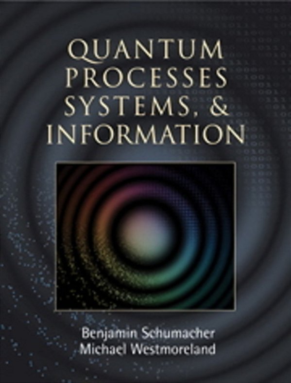 Quantum Processes, Systems, And Information-..