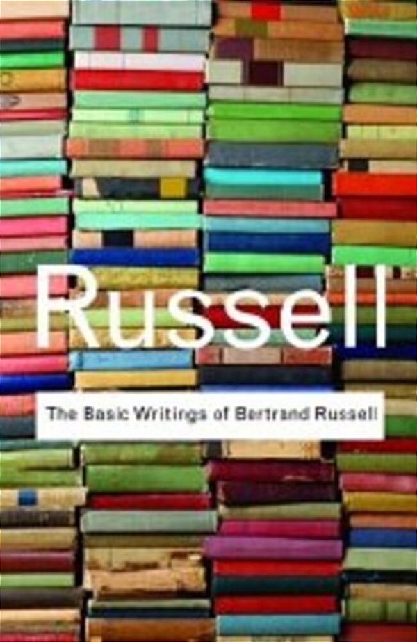 The Basic Writings Of Bertrand Russell-..