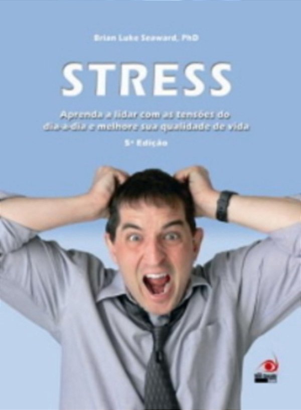 Stress - Aprenda A Lidar Com As Tensões Do Dia A Dia E Melhore Sua Qualidade De Vida