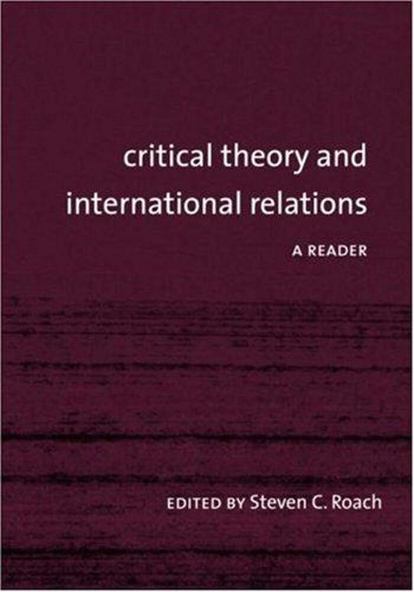 Critical Theory And International Relations - A Reader-..