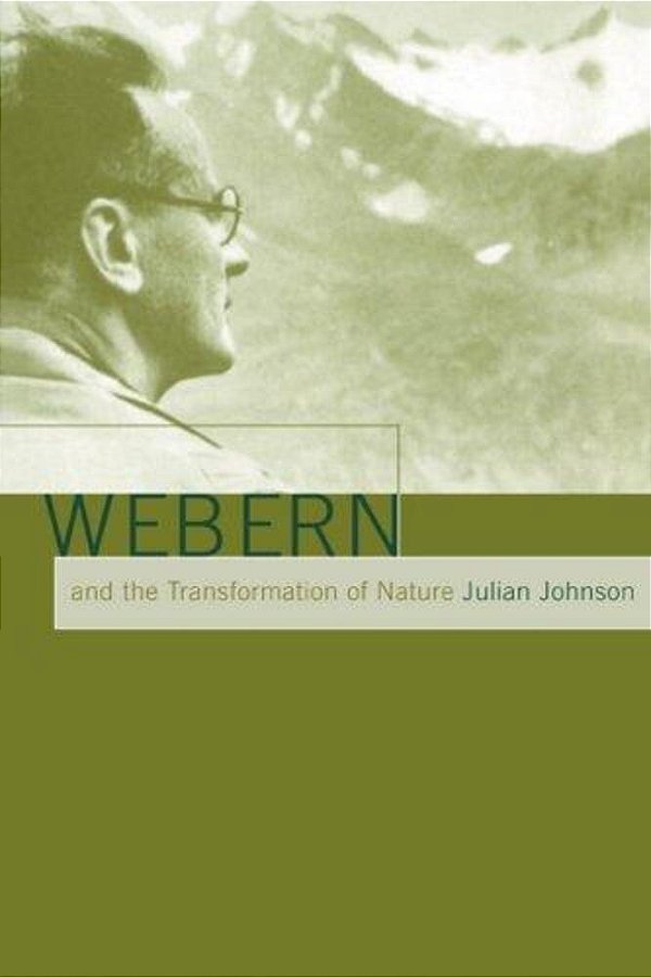 Webern And The Transformation Of Nature-..