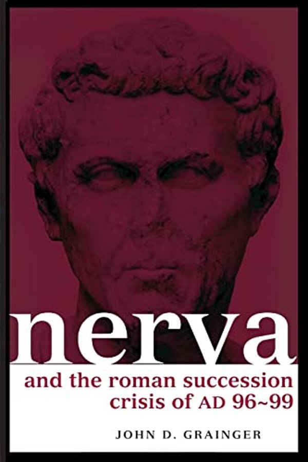 Nerva And The Roman Succession Crisis Of Ad 96-99-..