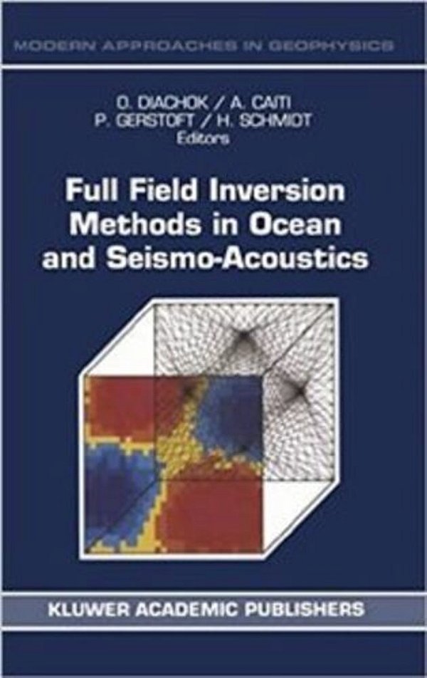 Full Field Inversion Methods In Ocean And Seismo-Acoustics-..