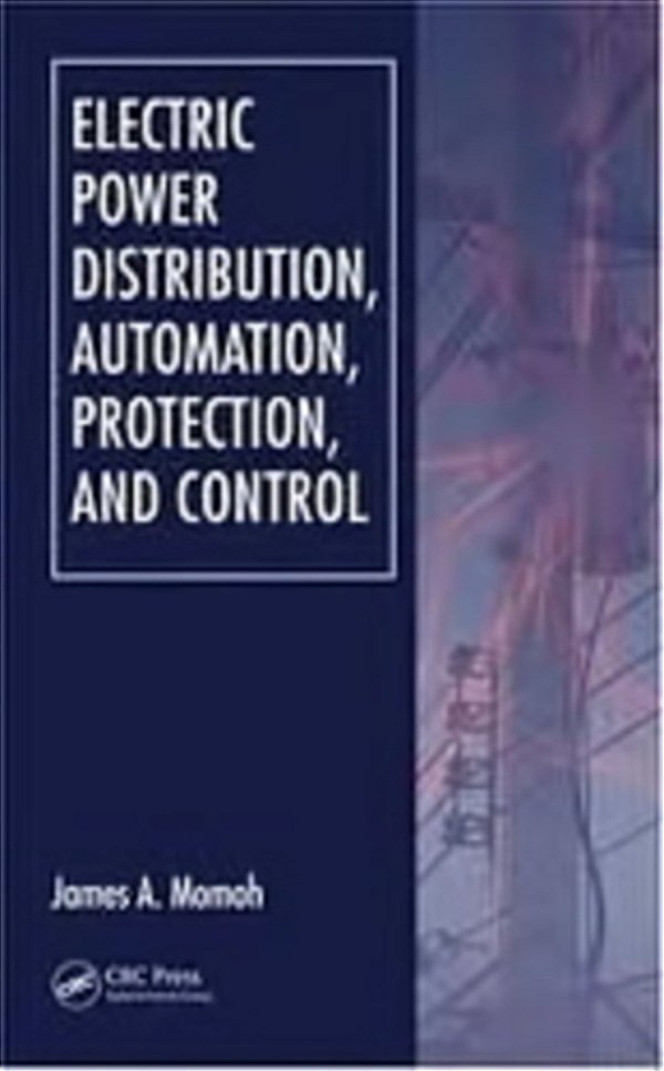 Electric Power Distribution, Automation, Protection, And Control-..