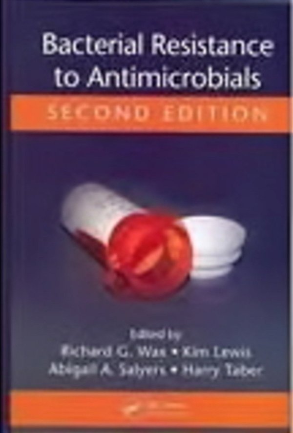 Bacterial Resistance To Antimicrobials - Second Edition-..