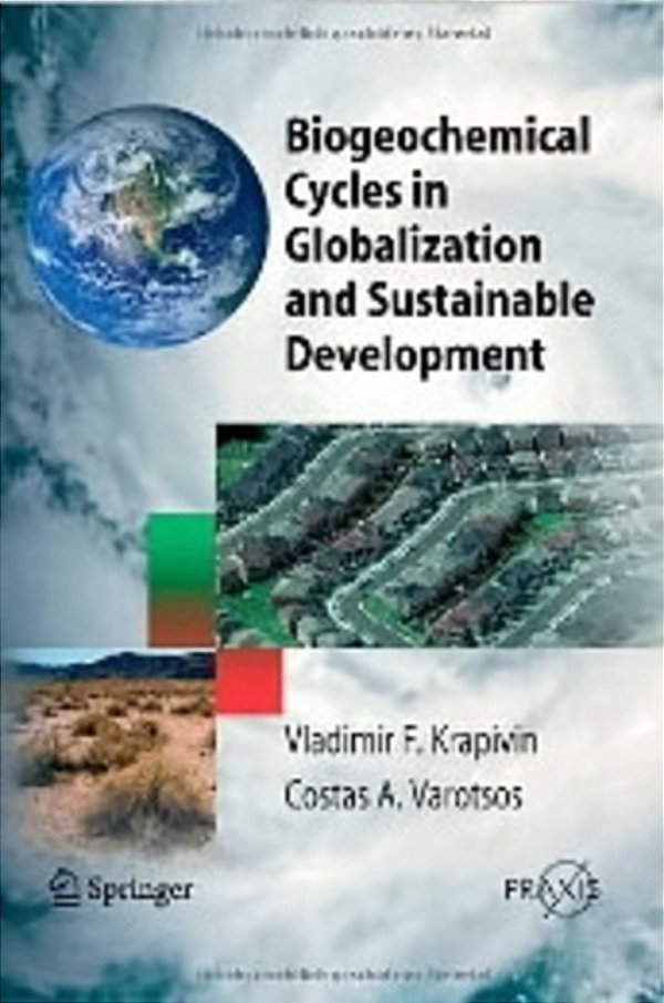 Biogeochemical Cycles In Globalization And Sustainable Development - Springer Praxis Books-..