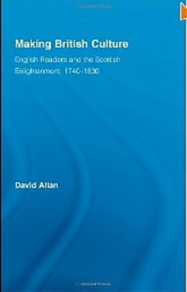 Making British Culture: English Readers And The Scottish Enlightenment-..