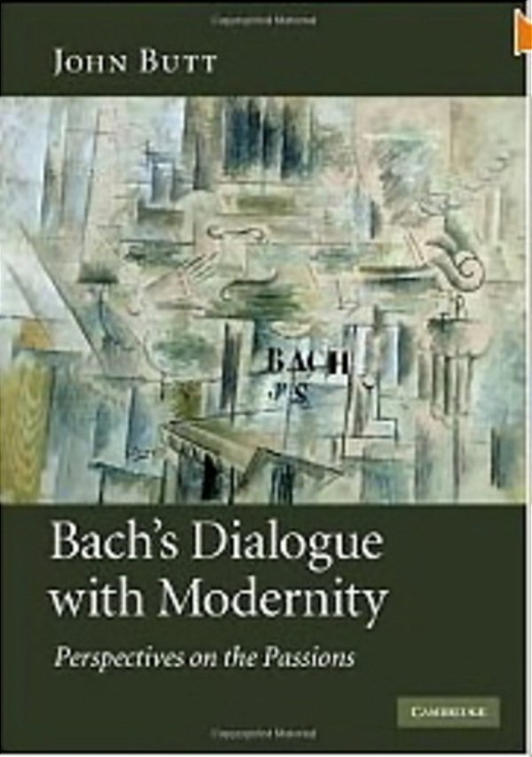 Bach's Dialogue With Modernity-Perspectives On The Passions-..