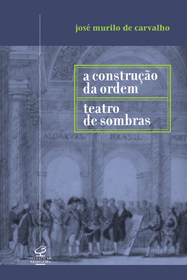Construcao Da Ordem E Teatro Das Sombras