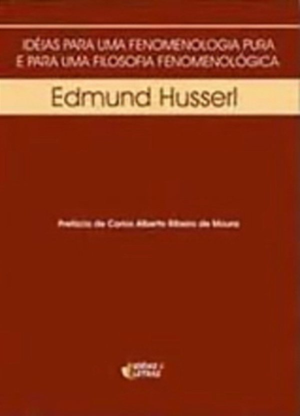 Idéias Para Uma Fenomenologia Pura E Para Uma Filosofia Fenomenológica - 2ª Edição
