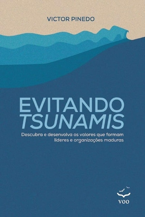 Evitando Tsunamis - Descubra E Desenvolva Os Valores Que Formam Líderes E Organizações Maduras