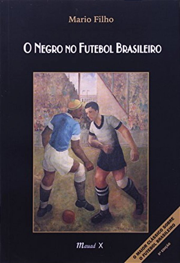 Negro No Futebol Brasileiro, O