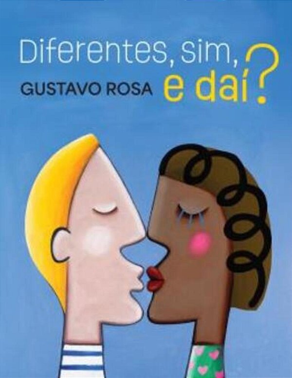 Diferentes, Sim, E Dai?