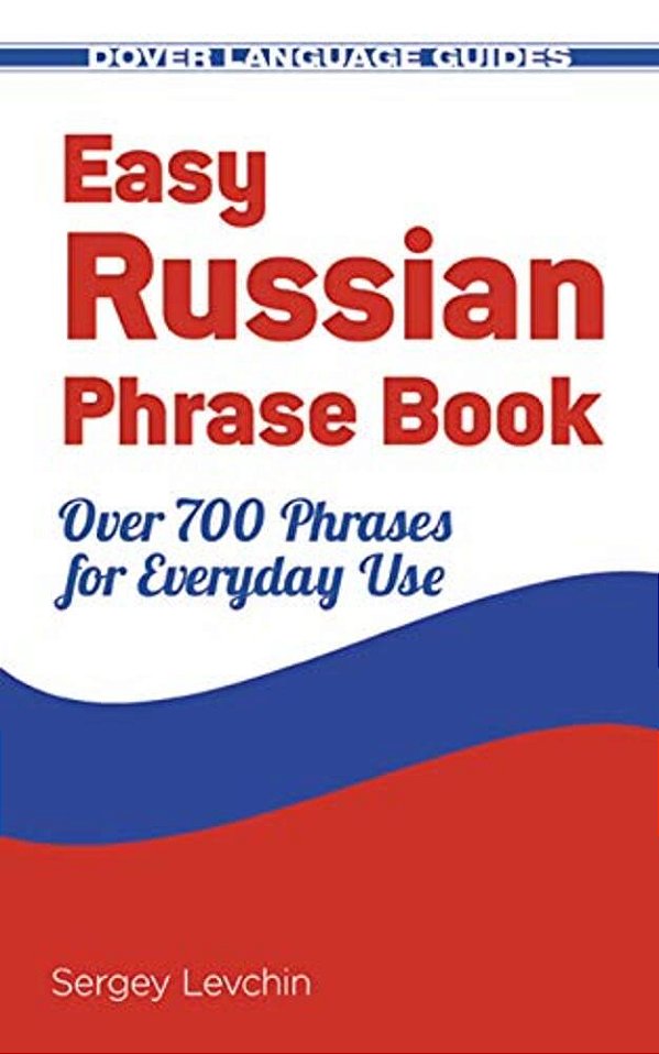 Easy Russian Phrase Book: Over 700 Phrases For Everyday Use-..