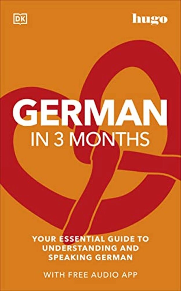 German In 3 Months With Free Audio App: Your Essential Guide To Understanding And Speaking German-..