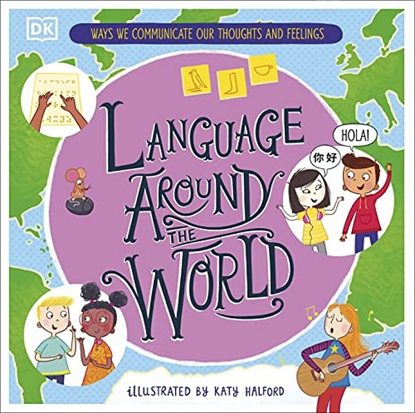 Language Around The World: Ways We Communicate Our Thoughts And Feelings-..