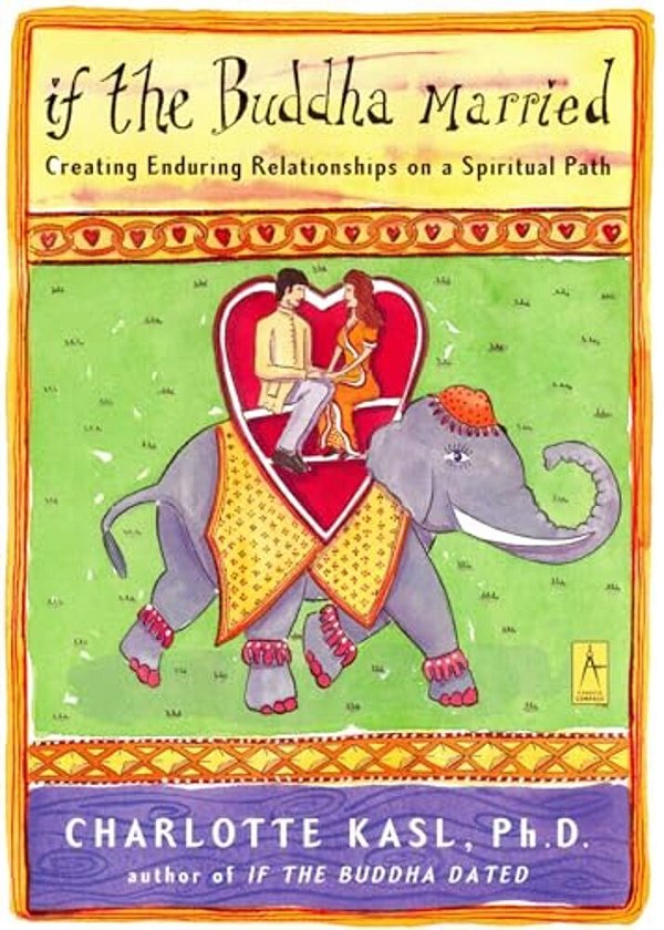 If The Buddha Married: Creating Enduring Relationships On A Spiritual Path-..