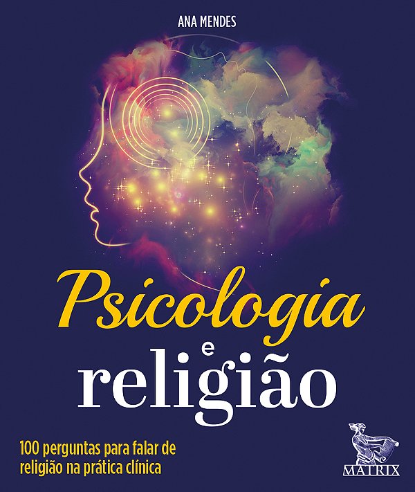 Psicologia E Religiao: 100 Perguntas Para Falar De Religiao Na Pratica Clinica