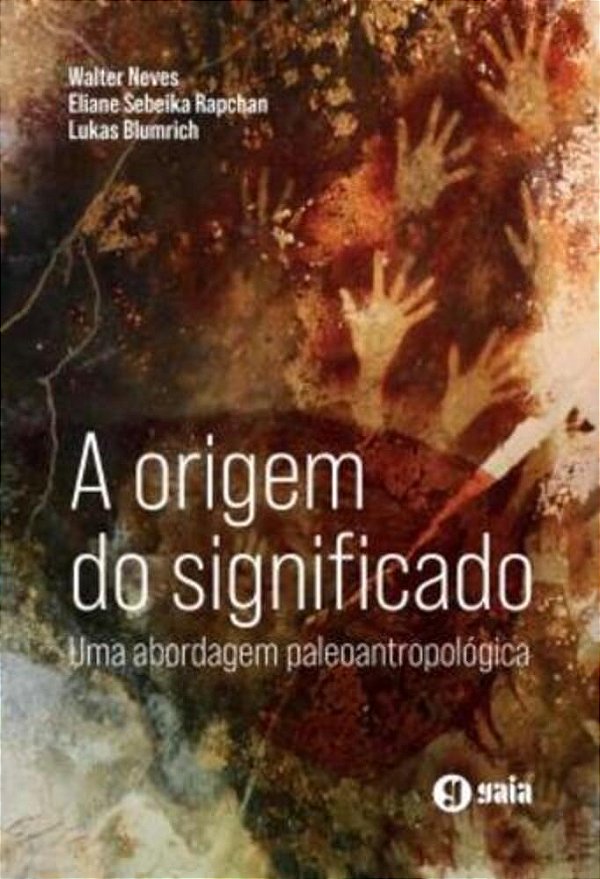 A Origem Do Significado - Uma Abordagem Paleoantropologica - 2ªEd