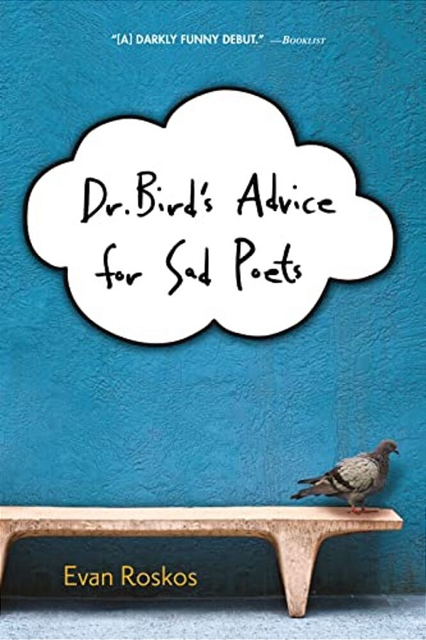 Dr. Bird's Advice For Sad Poets-..