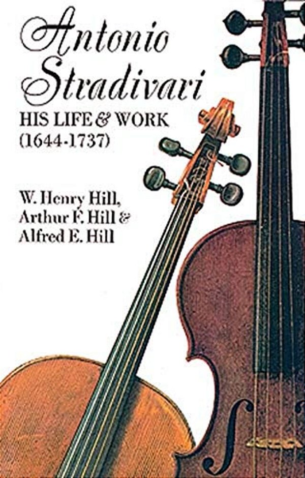 Antonio Stradivari: His Life And Work-..