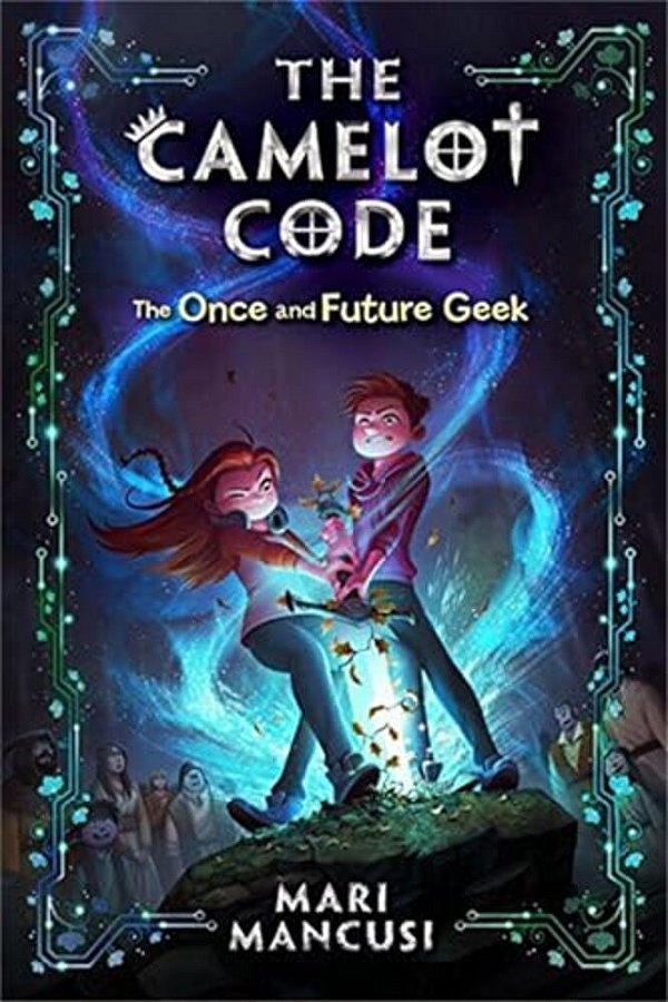 The Camelot Code: The Once And Future Geek-..