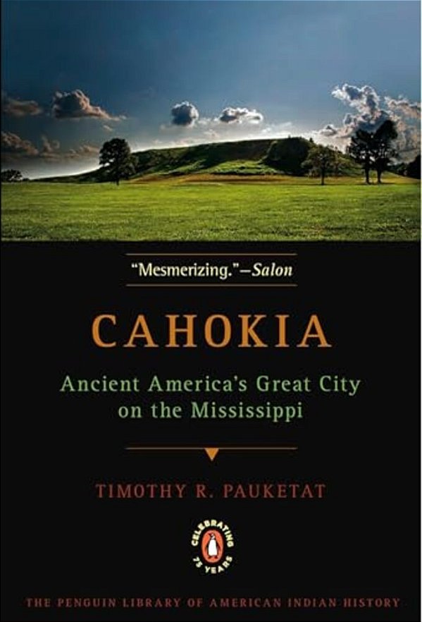 Cahokia: Ancient America's Great City On The Mississippi-..