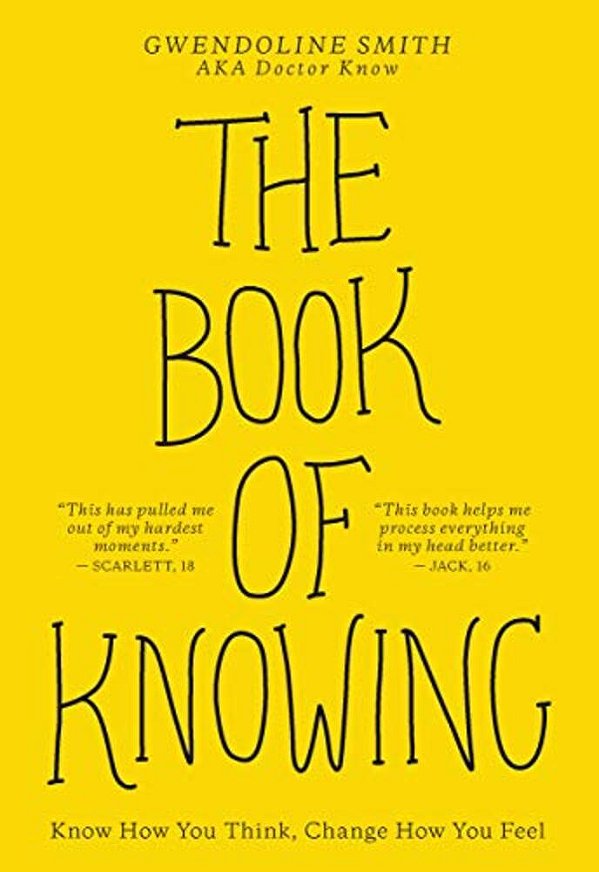 The Book Of Knowing: Know How You Think, Change How You Feel-..