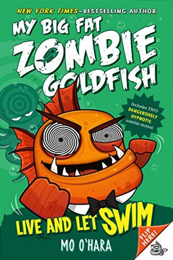 Live And Let Swim: My Big Fat Zombie Goldfish-..