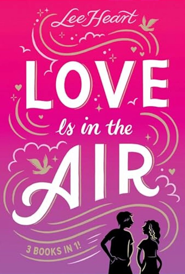 Love Is In The Air 3 Books In 1!: Written In The Stars; Meet Me At Sunset; Playing For Keeps-..