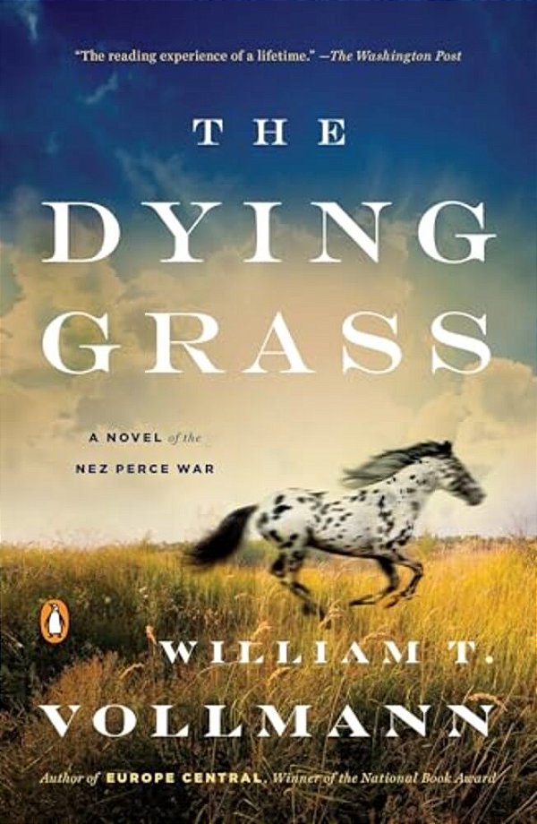 The Dying Grass: A Novel Of The Nez Perce War-..