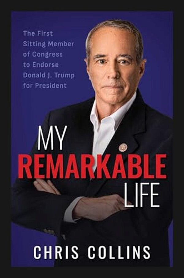 My Remarkable Life: The First Sitting Member Of Congress To Endorse Donald J. Trump For President-..