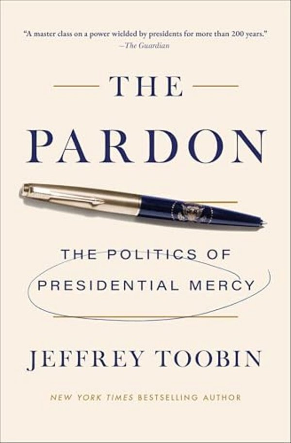 The Pardon: The Politics Of Presidential Mercy-..