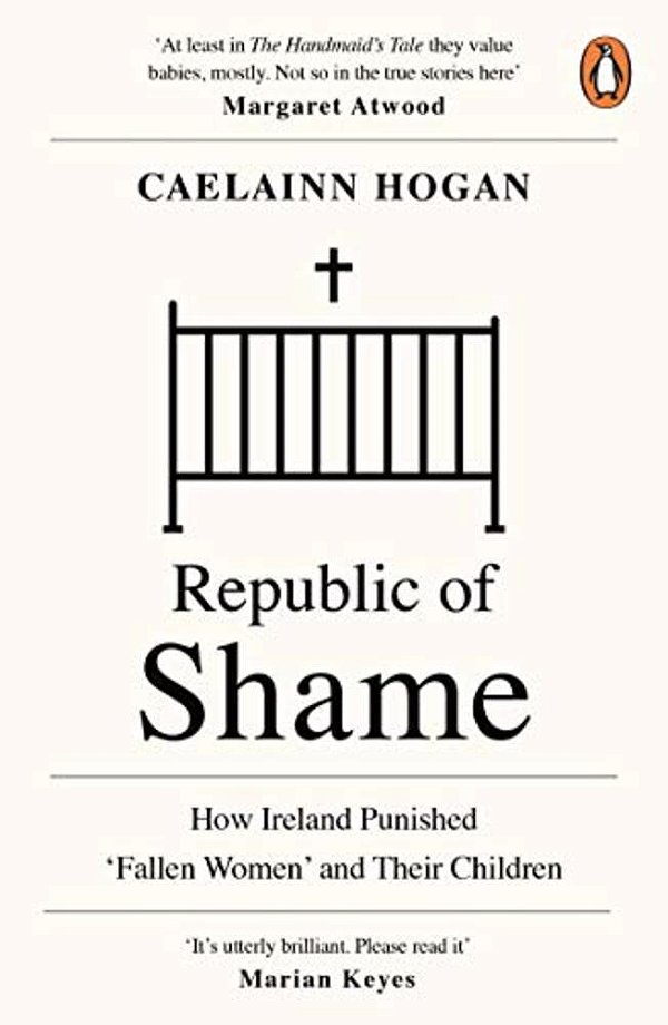 Republic Of Shame: How Ireland Punished 'Fallen Women' And Their Children-..