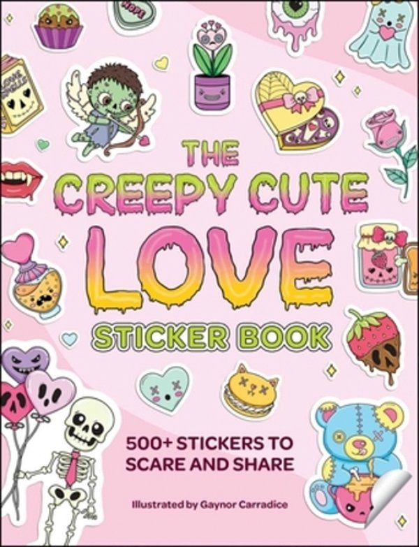 The Creepy Cute Love Sticker Book: 500+ Stickers To Scare And Share-..