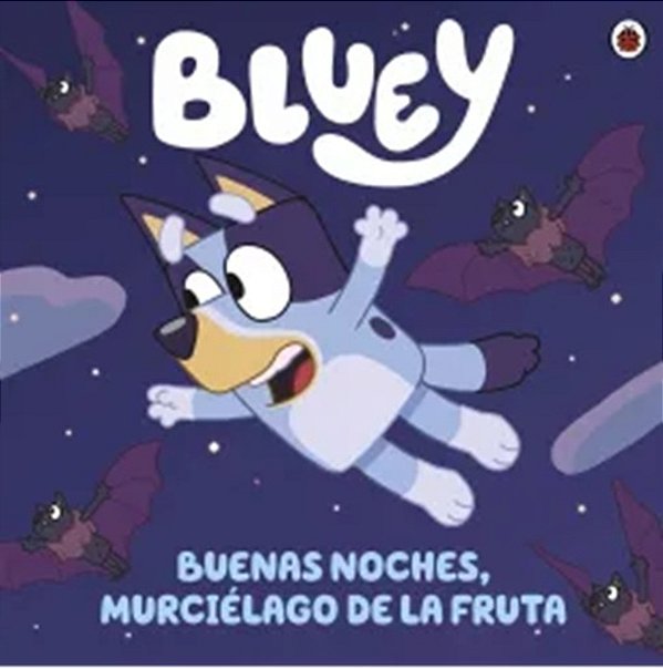 Bluey. Un Cuento 1 - Buenas Noches, Murciélago De La Fruta