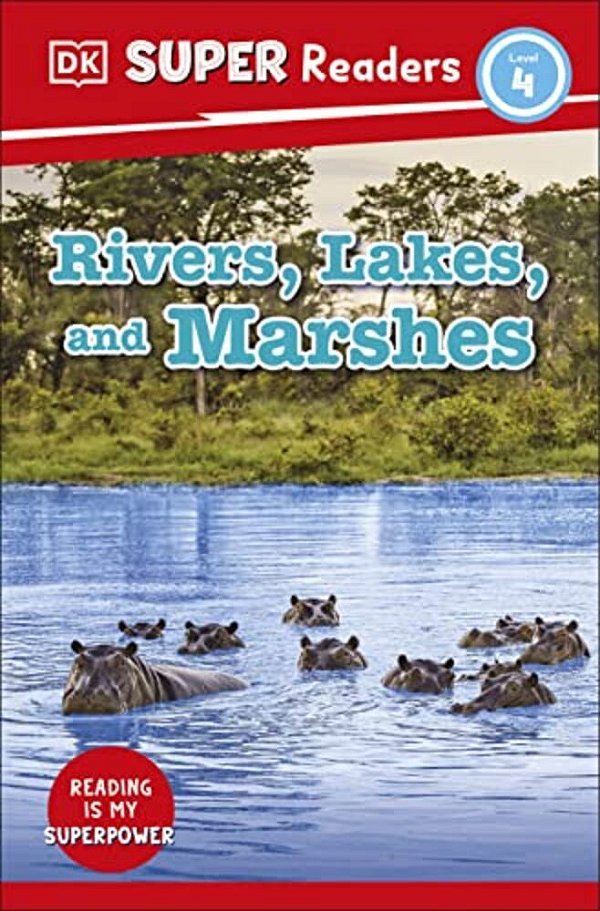Dk Super Readers Level 4 Rivers, Lakes, And Marshes-..