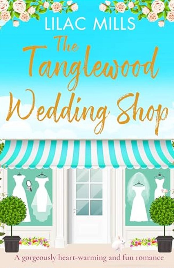 The Tanglewood Wedding Shop: A Gorgeously Heart-Warming And Fun Romance-..