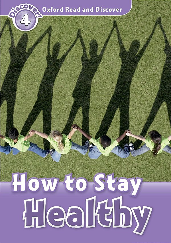 How To Stay Healthy - Oxford Read And Discover - Level 4..-