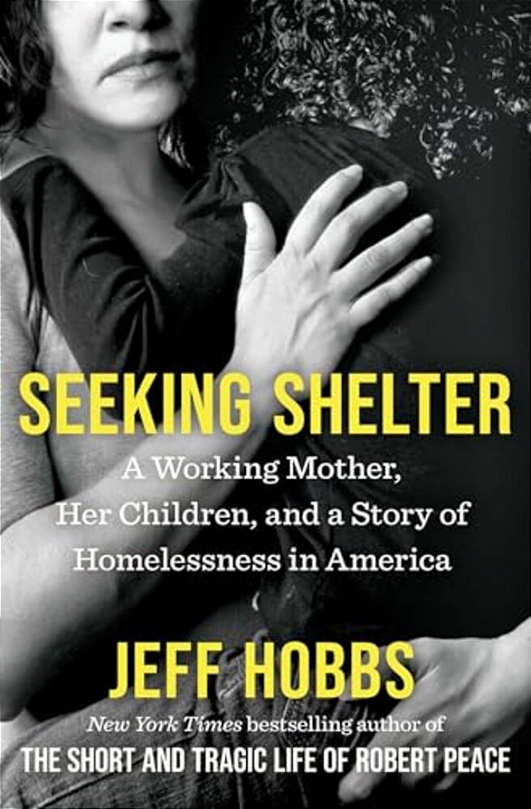 Seeking Shelter: A Working Mother, Her Children, And A Story Of Homelessness In America-..