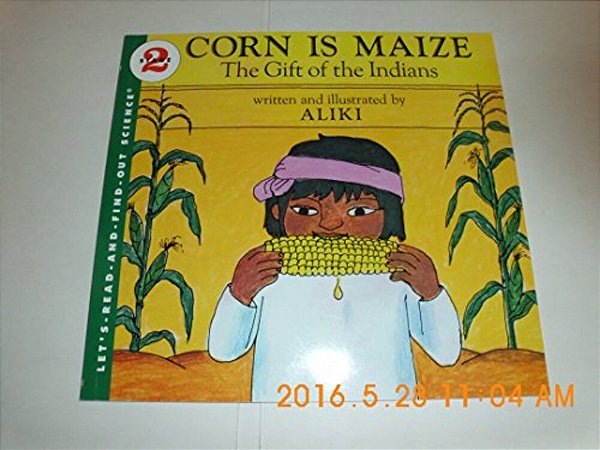 Corn Is Maize: The Gift Of The Indians-..