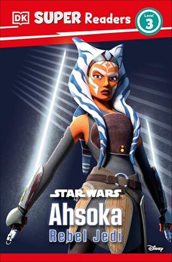 Dk Super Readers Level 3 Star Wars Ahsoka Rebel Jedi-..
