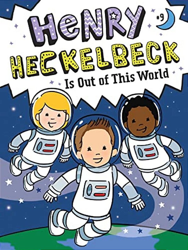 Henry Heckelbeck Is Out Of This World-..