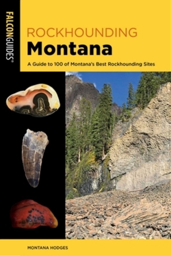 Rockhounding Montana: A Guide To 100 Of Montana's Best Rockhounding Sites-..