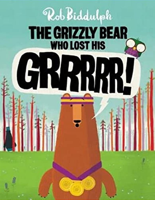 The Grizzly Bear Who Lost His Grrrrr!-..