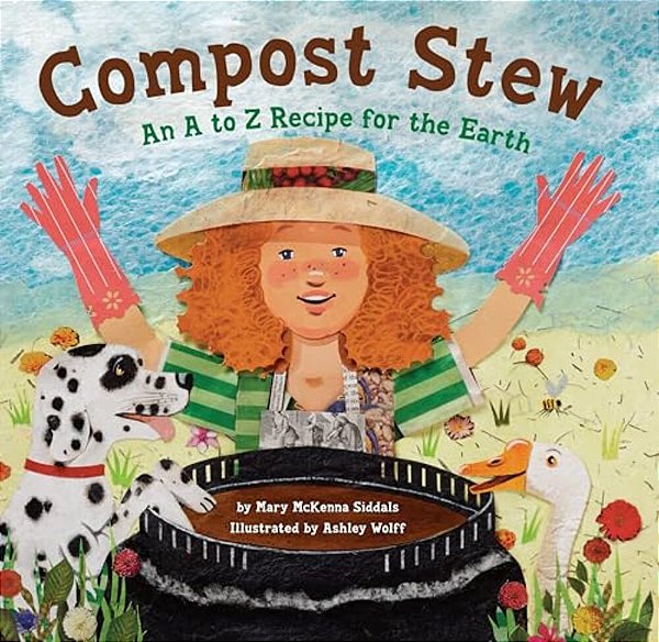 Compost Stew - An A To Z Recipe For The Earth-..