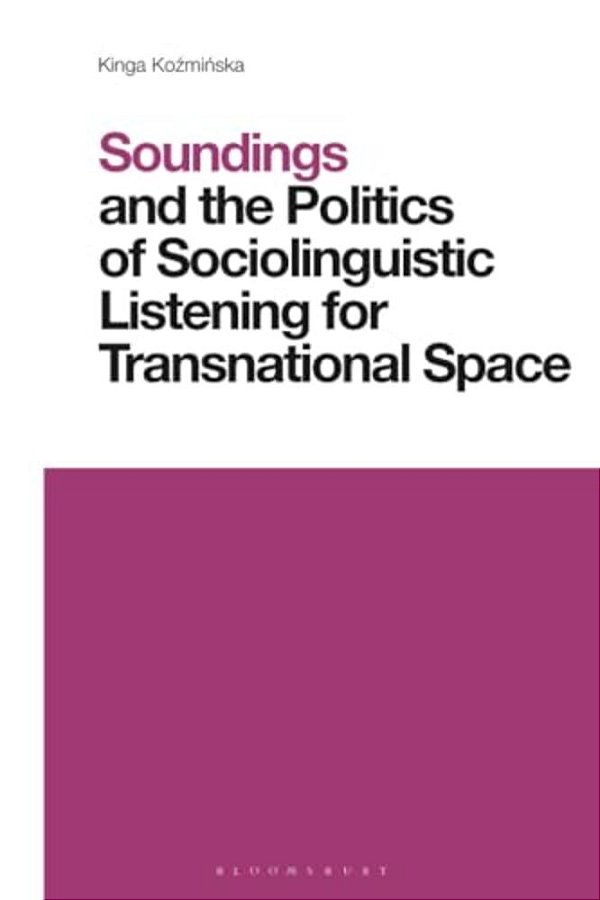 Soundings And The Politics Of Sociolinguistic Listening For Transnational Space-..